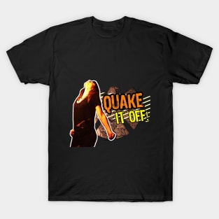 Quake it Off! T-Shirt